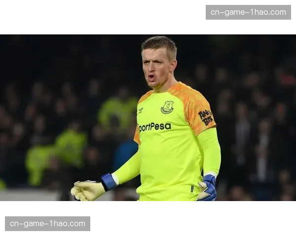 埃弗顿皮克福德零封对手 门将稳定性为防线提供最后保障